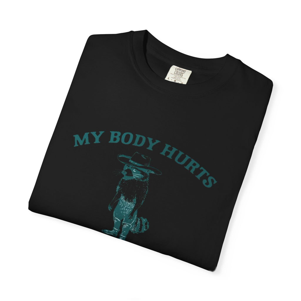 My body Hurts Unisex T-Shirt