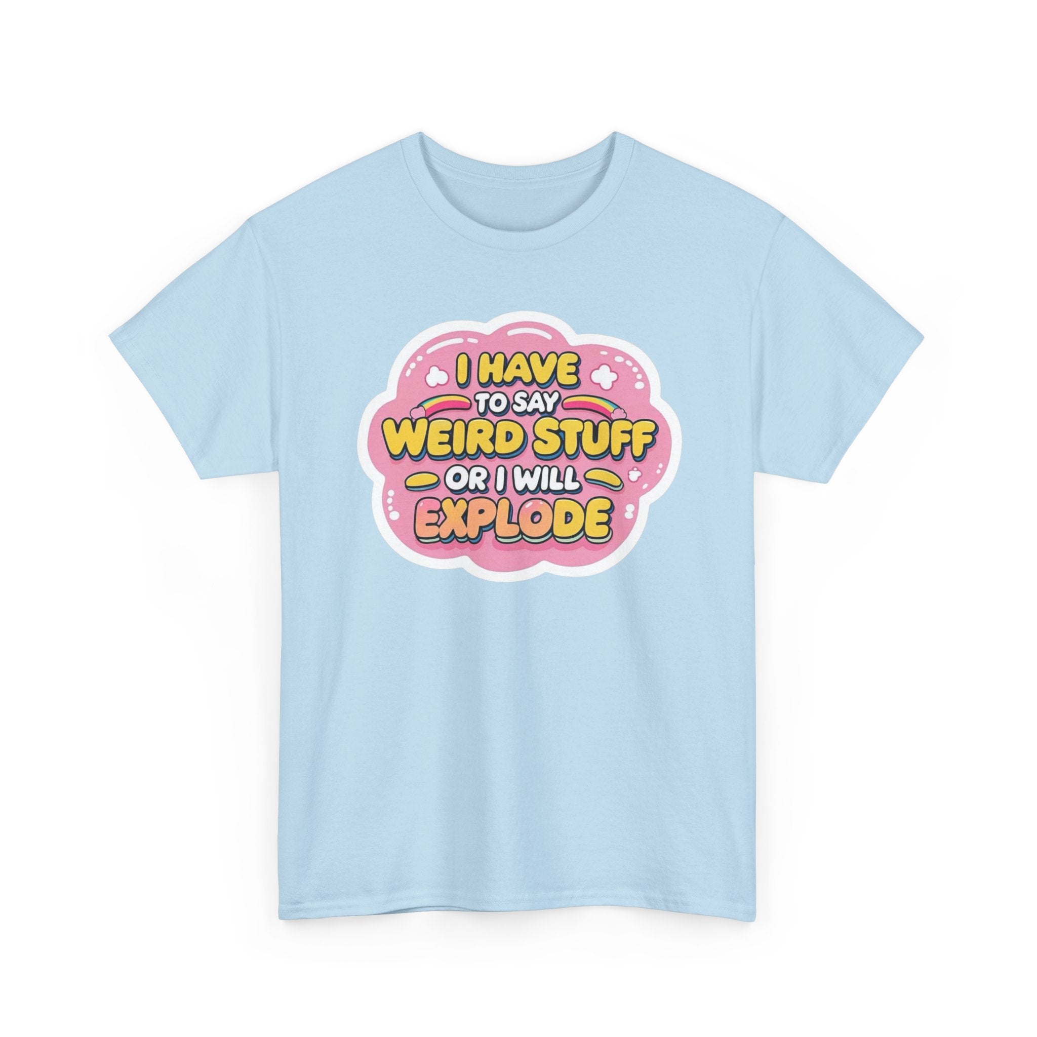 Weird or I’ll Explode Gildan T-Shirt