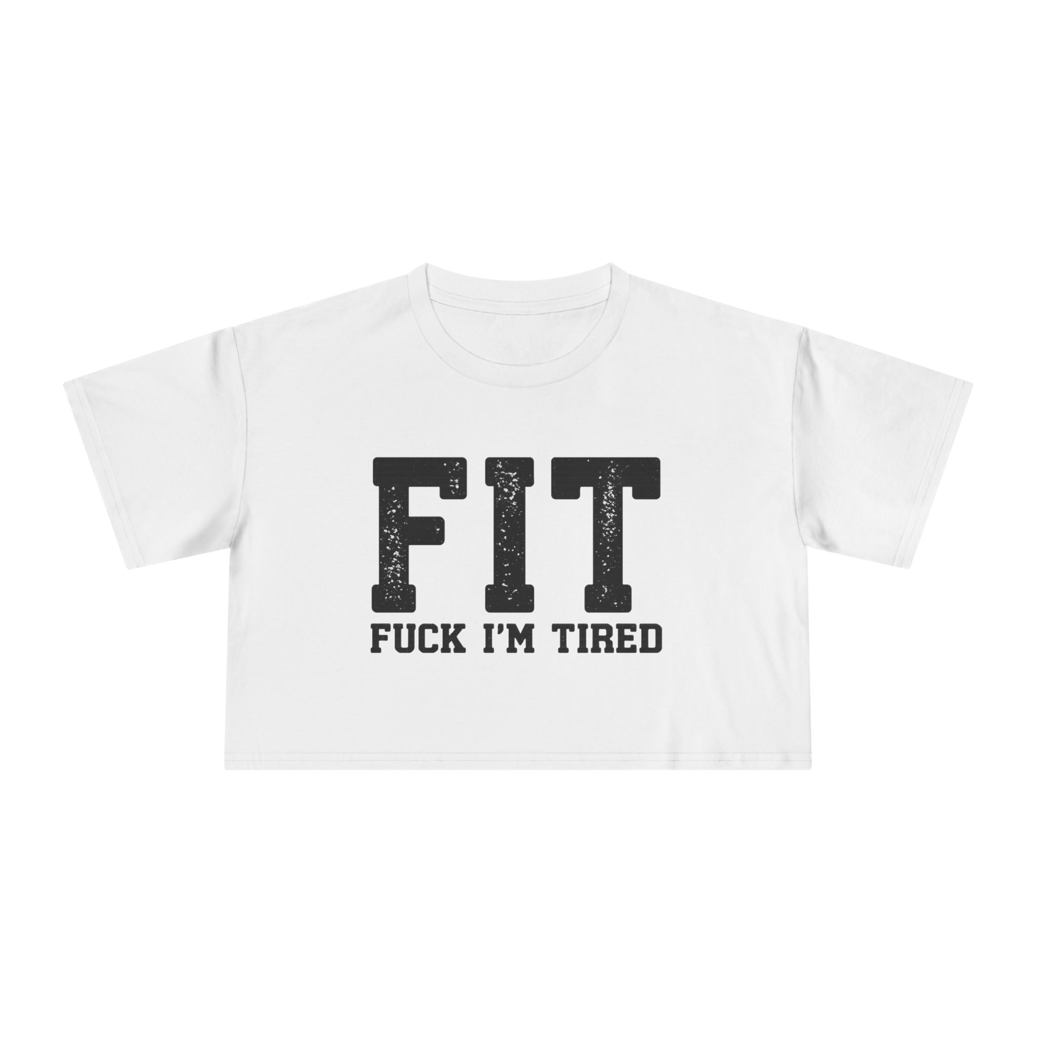 Crop Tee – FIT (Fuck I’m Tired)