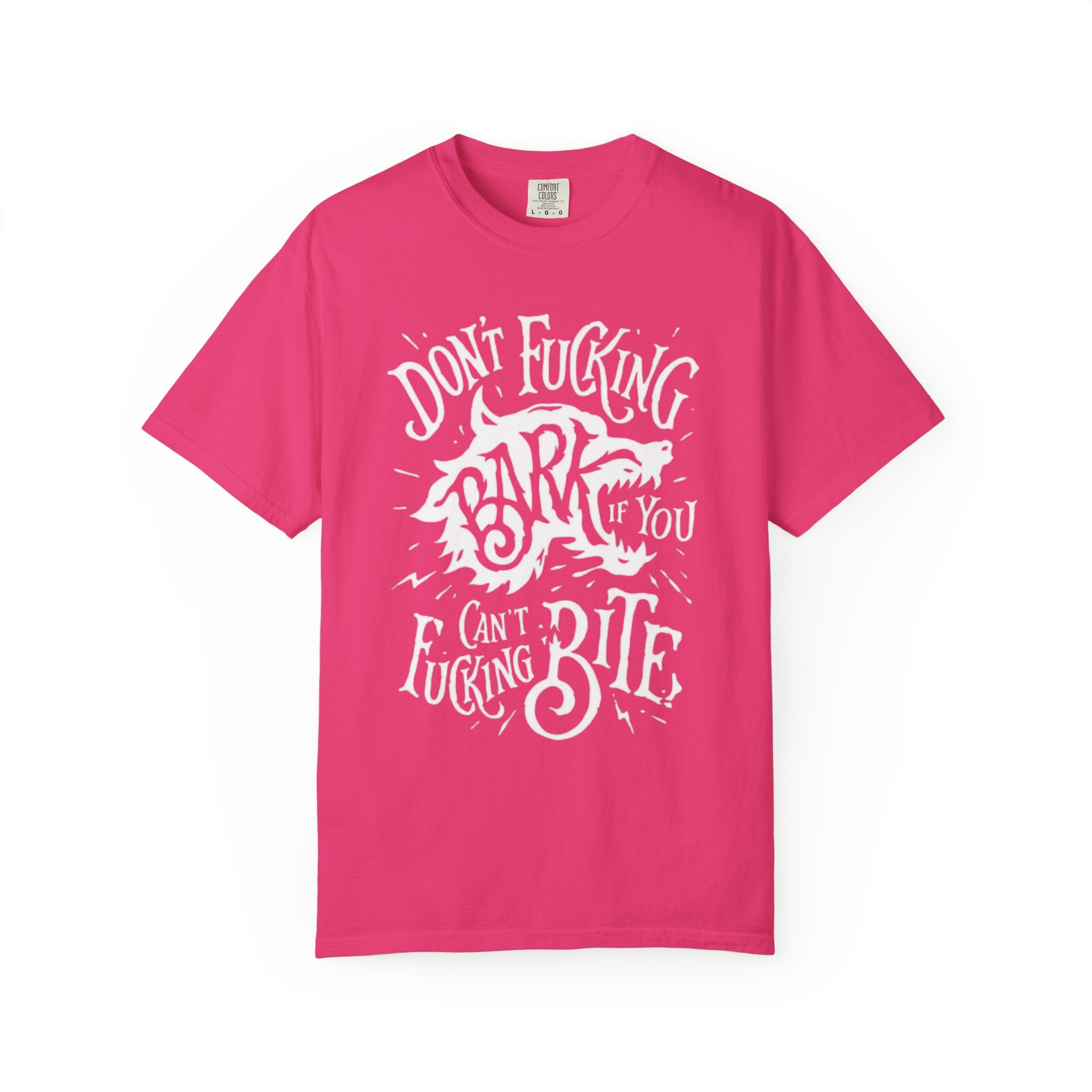Don’t Bark if you can’t Bite Unisex T-Shirt