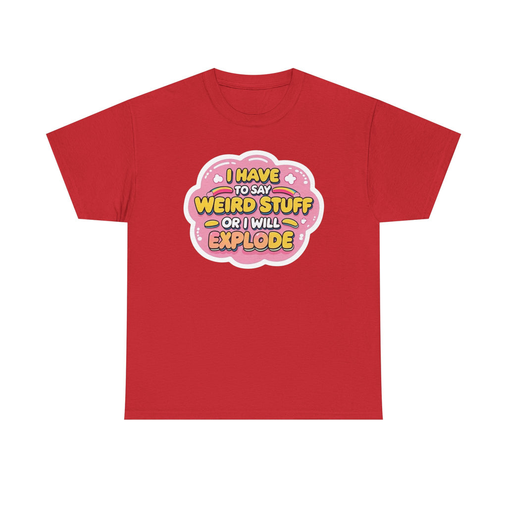 Weird or I’ll Explode Gildan T-Shirt