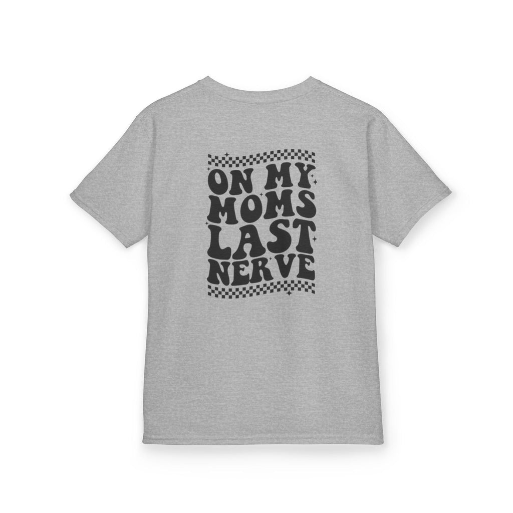 On my Mom’s Last Nerve Kids Tee