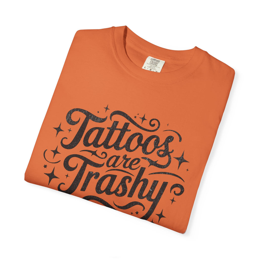 Tattoos are Trashy Unisex T-Shirt