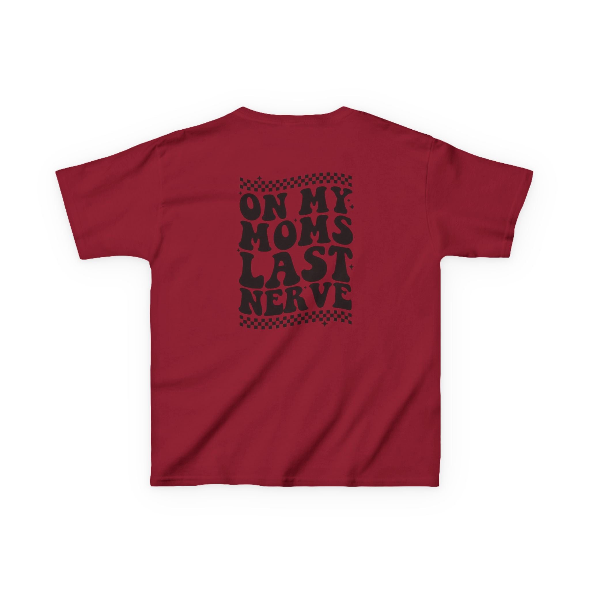 On my Mom’s Last Nerve Kids Tee