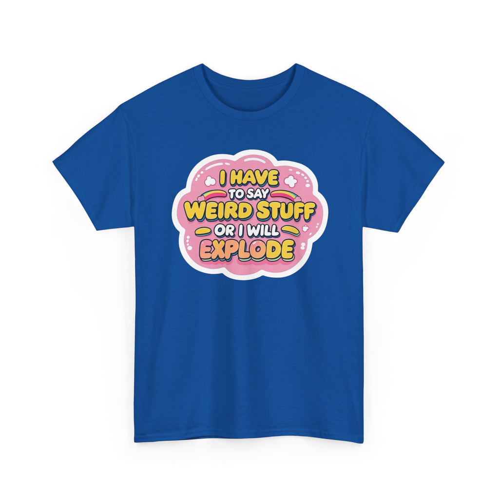 Weird or I’ll Explode Gildan T-Shirt