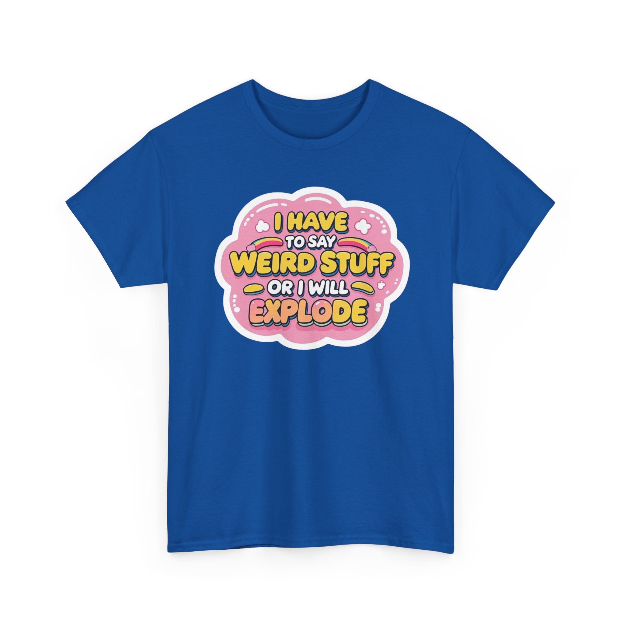 Weird or I’ll Explode Gildan T-Shirt