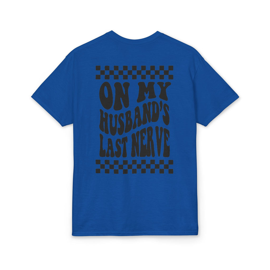 On my Husband’s Last Nerve Gildan unisex T-Shirt