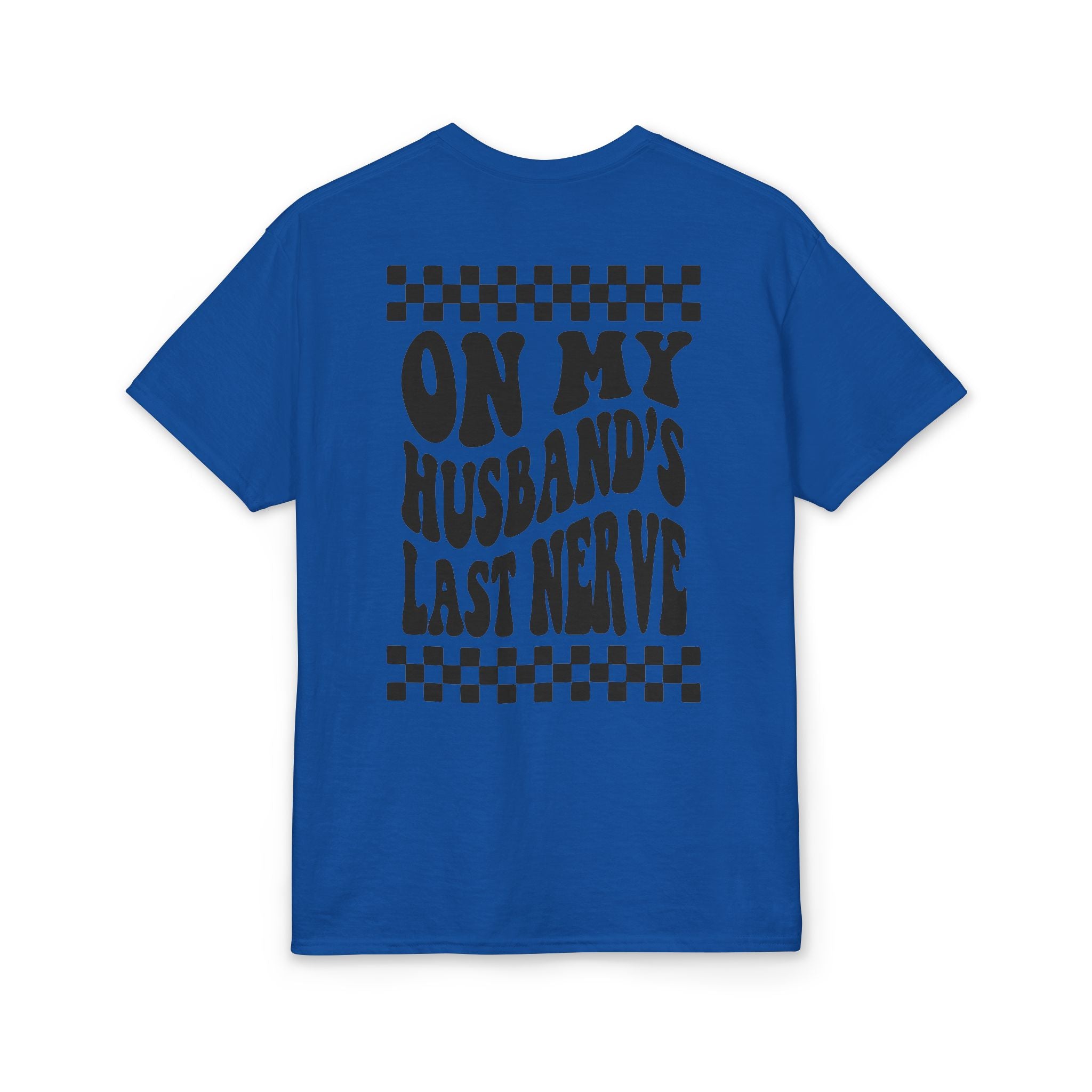 On my Husband’s Last Nerve Gildan unisex T-Shirt