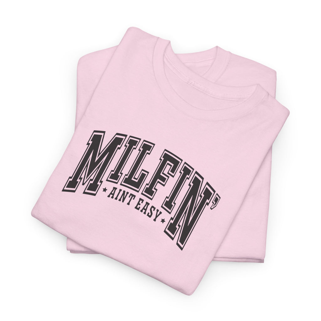 Milfin’ Ain’t Easy Gildan unisex T-Shirt