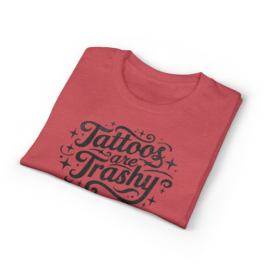Tattoos Are Trashy Gildan unisex T-Shirt