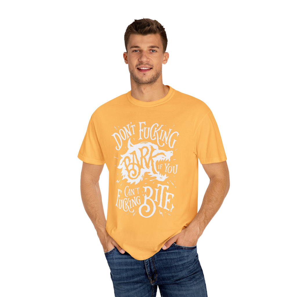 Don’t Bark if you can’t Bite Unisex T-Shirt
