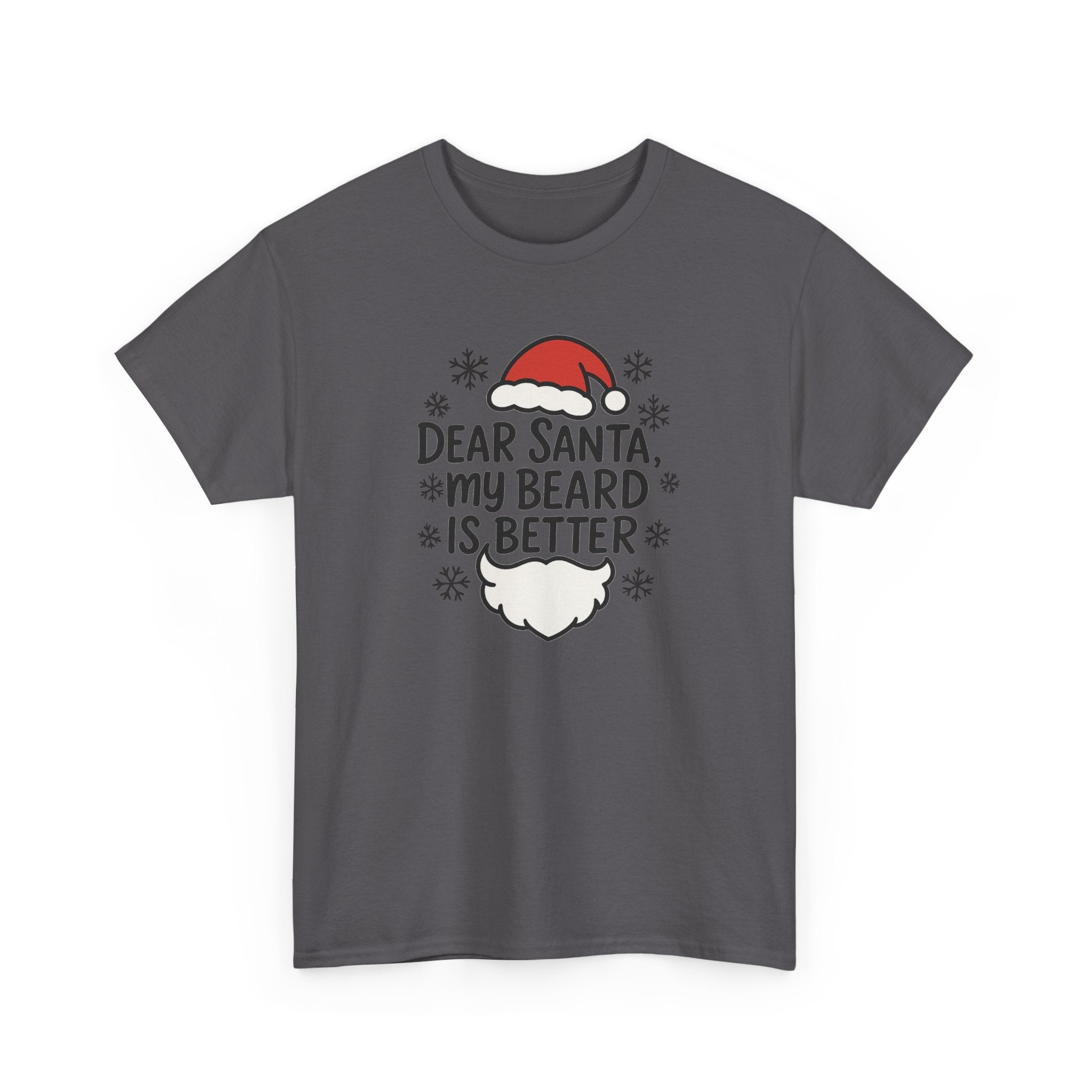 Dear Santa, My beard is Better Gildan T-Shirt