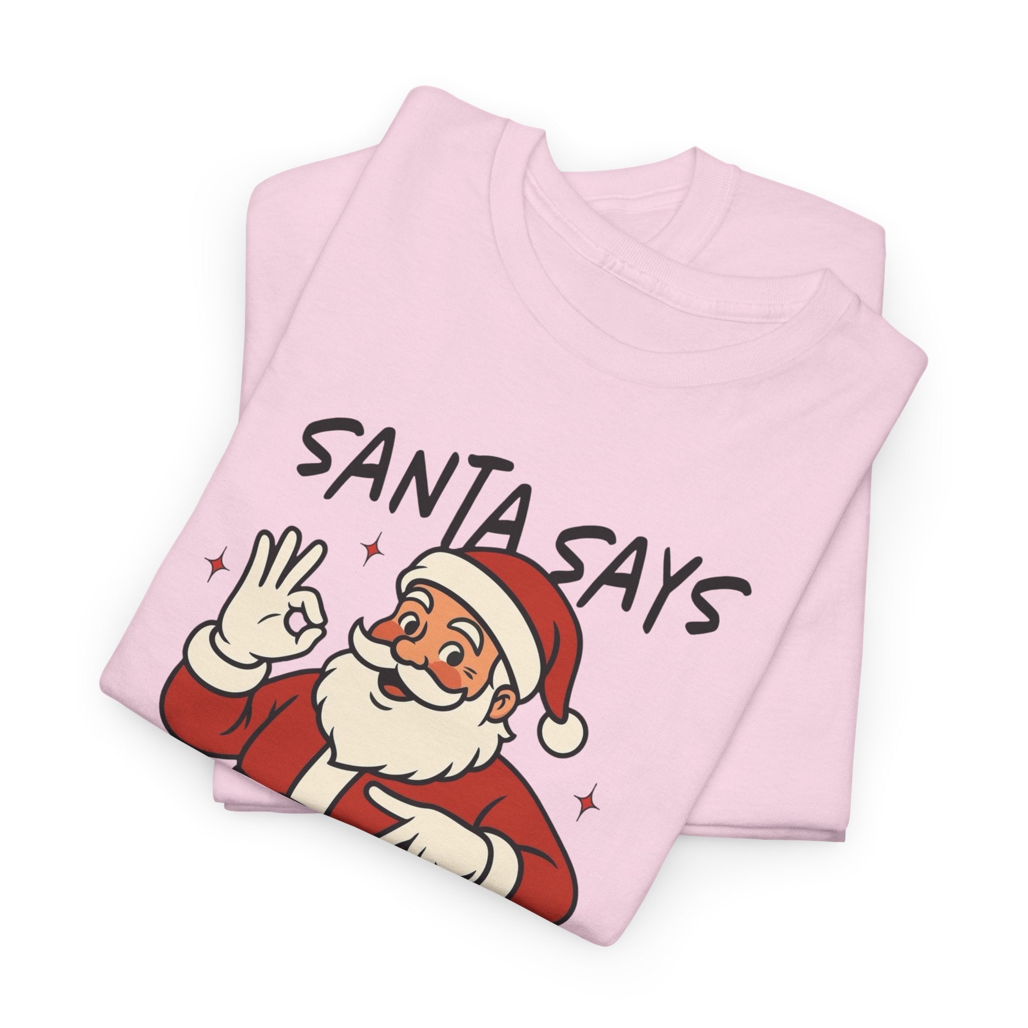 Santa Says 6 7 Gildan T-Shirt