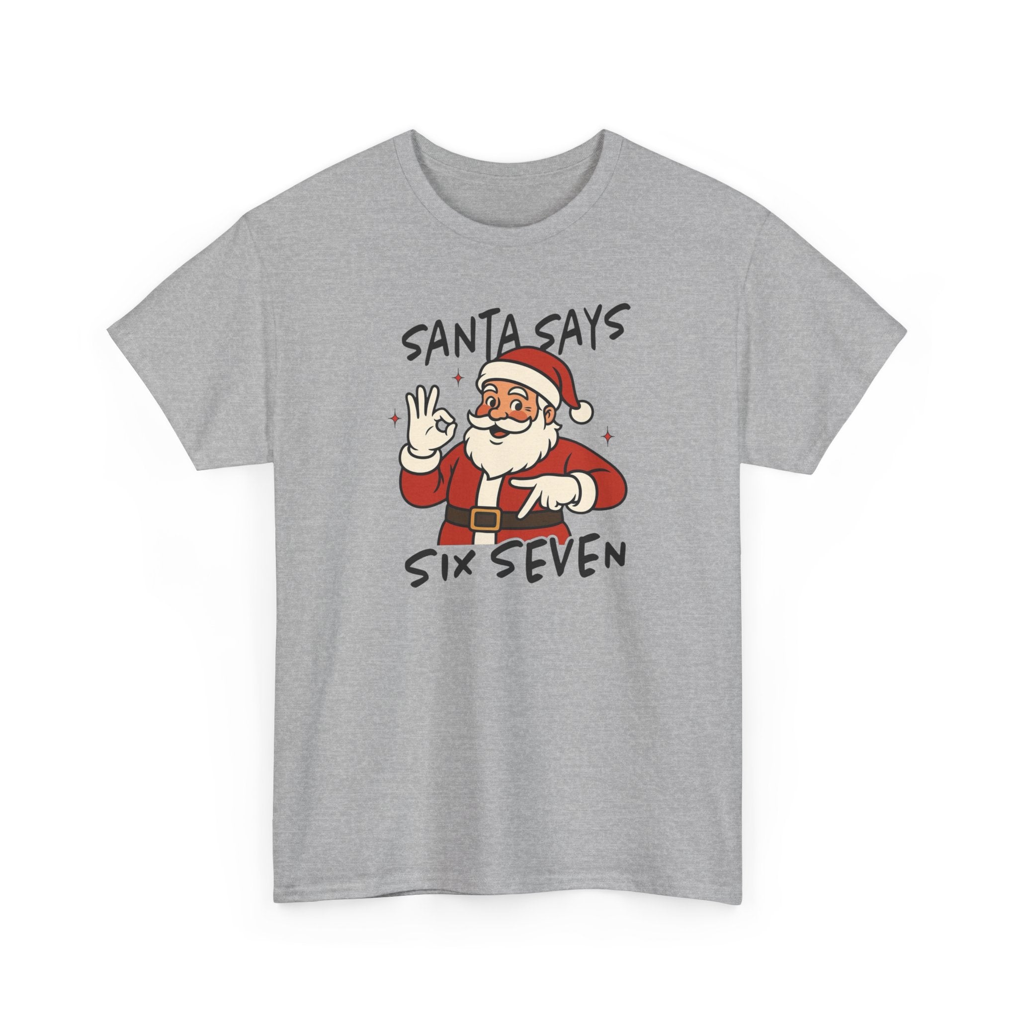 Santa Says 6 7 Gildan T-Shirt