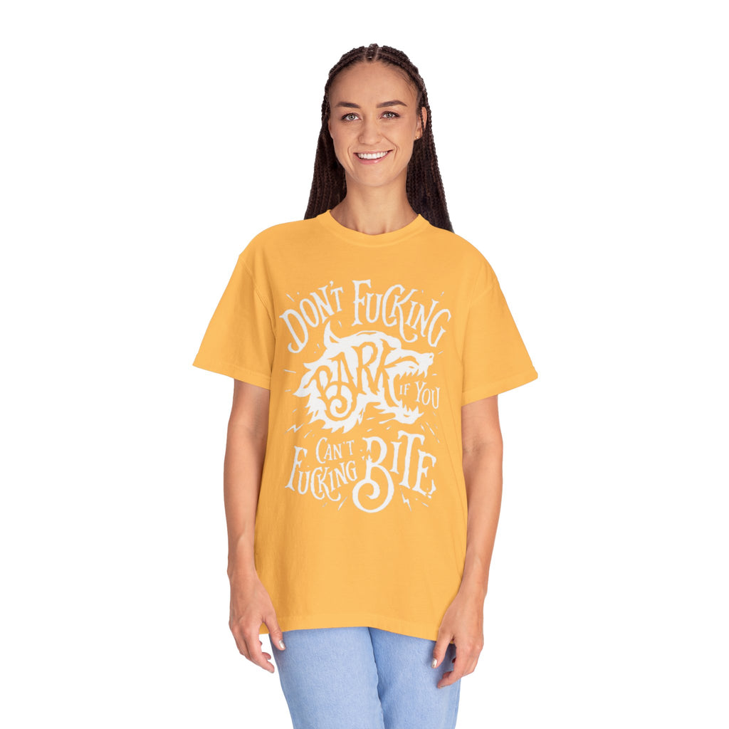 Don’t Bark if you can’t Bite Unisex T-Shirt
