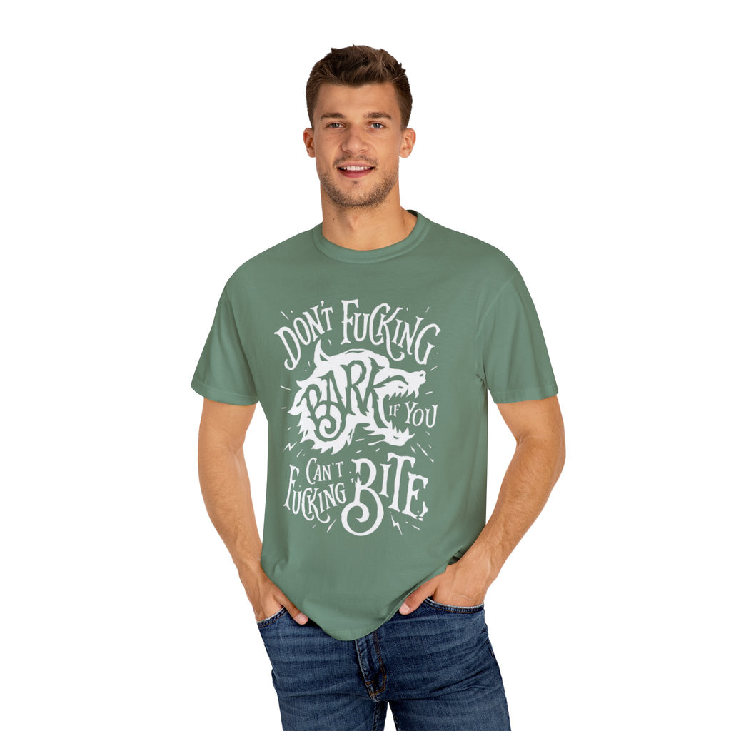 Don’t Bark if you can’t Bite Unisex T-Shirt