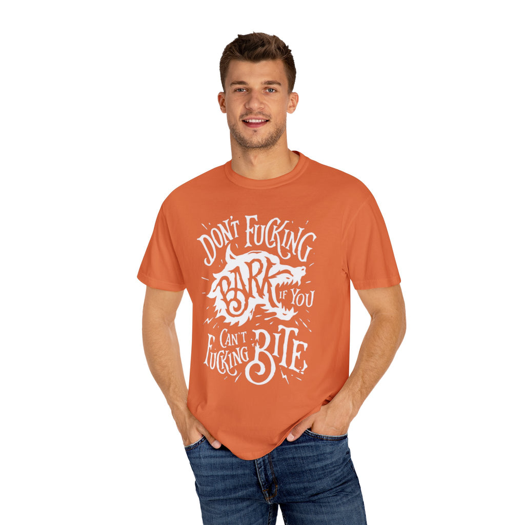 Don’t Bark if you can’t Bite Unisex T-Shirt
