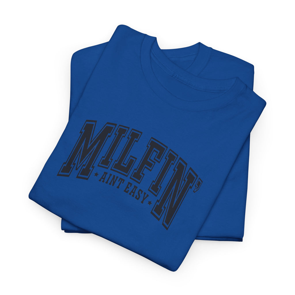 Milfin’ Ain’t Easy Gildan unisex T-Shirt