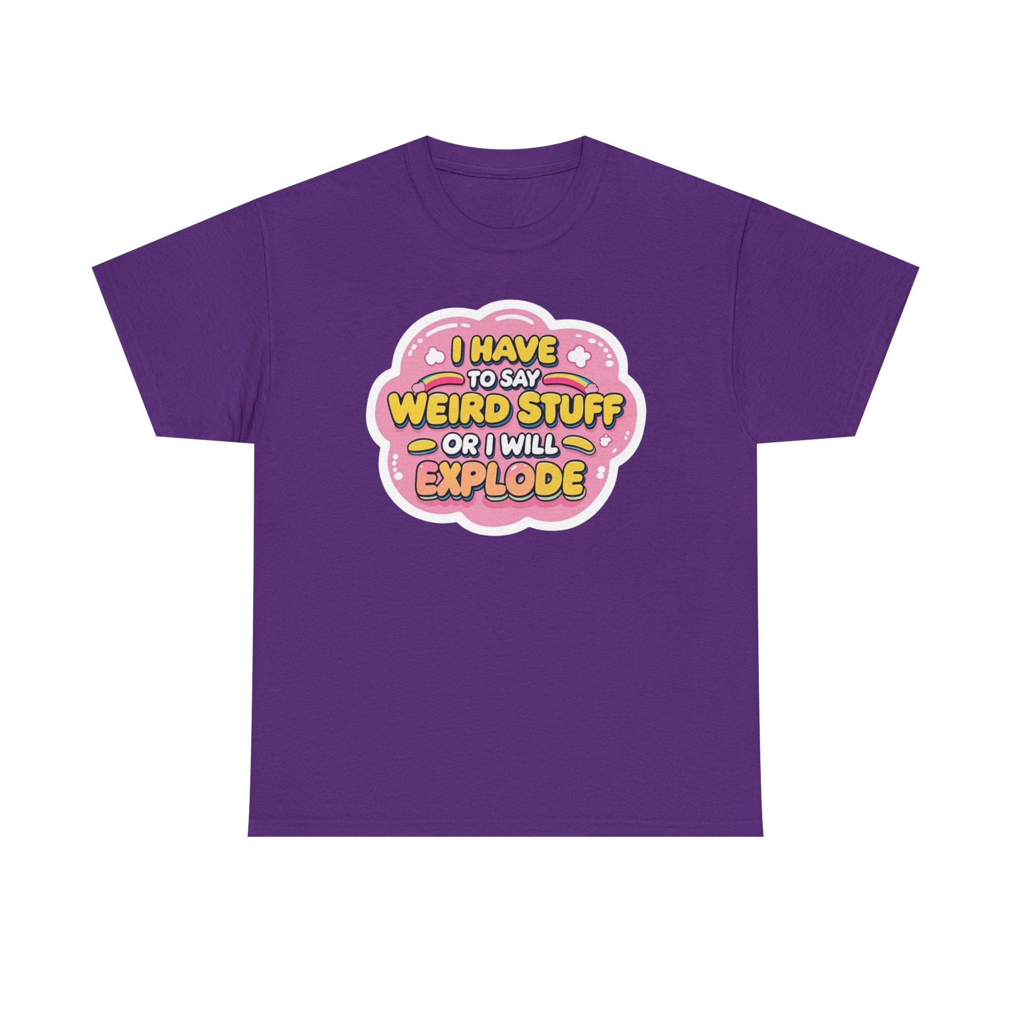 Weird or I’ll Explode Gildan T-Shirt