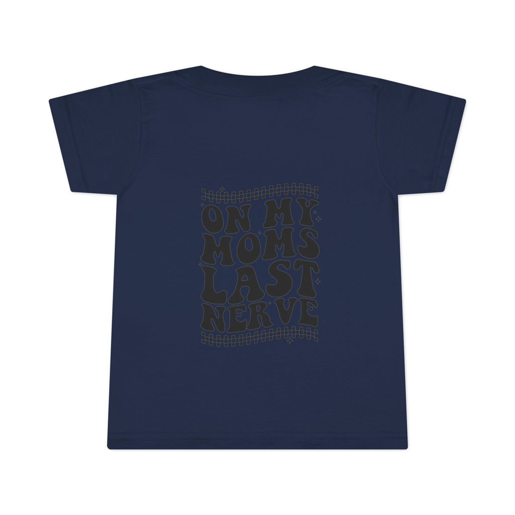 On Mom’s Last Nerve Toddler T-Shirt