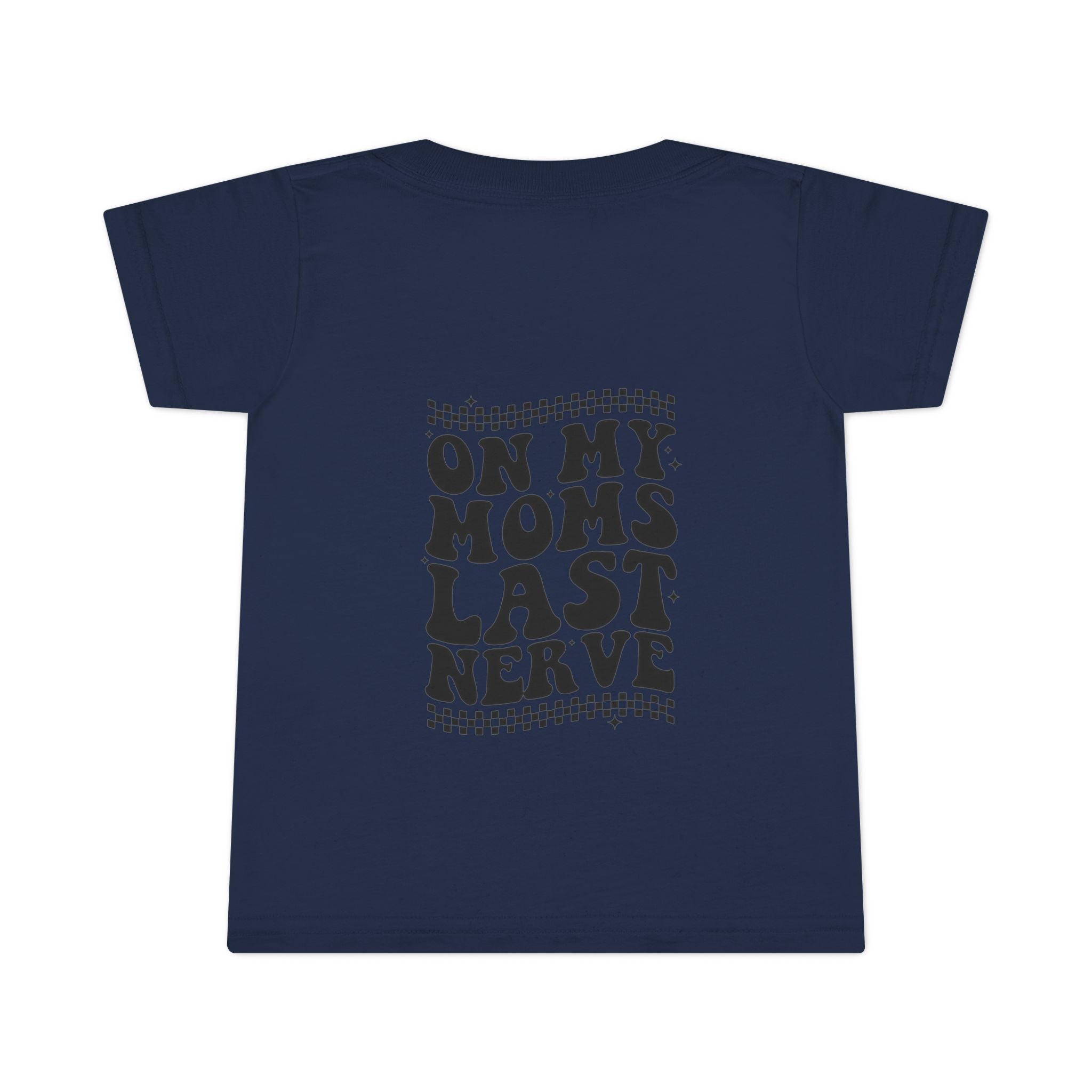 On Mom’s Last Nerve Toddler T-Shirt