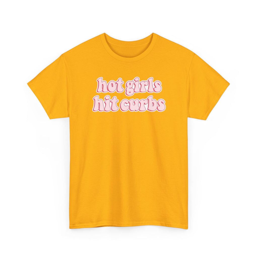 Hot Girls Hit Curbs Gildan T-Shirt