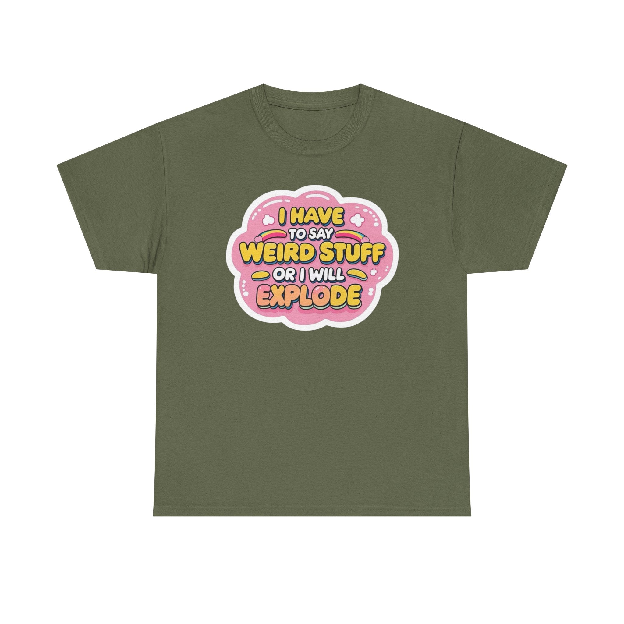 Weird or I’ll Explode Gildan T-Shirt
