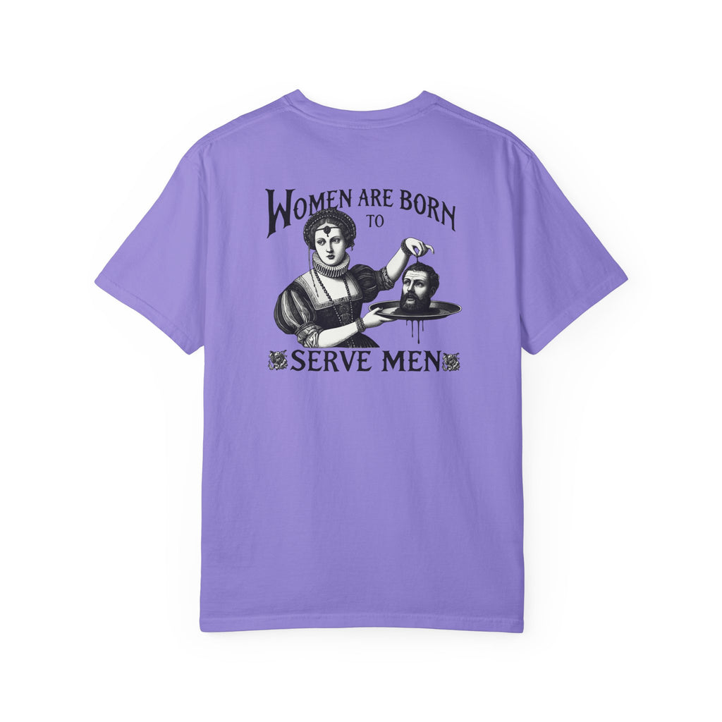 Women are Born to Serve Men Unisex T-Shirt