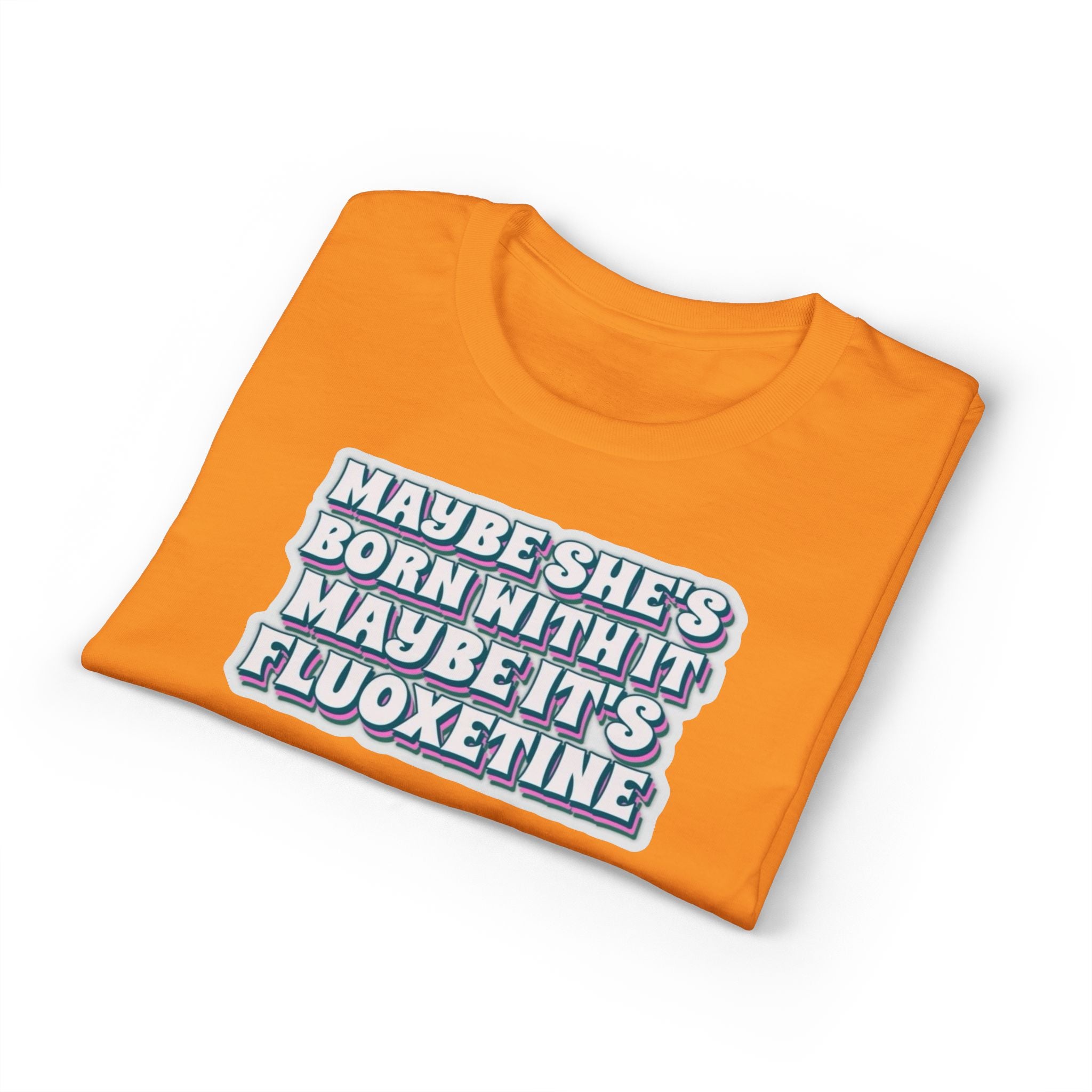 Maybe it’s Fluoxetine Gildan unisex T-Shirt