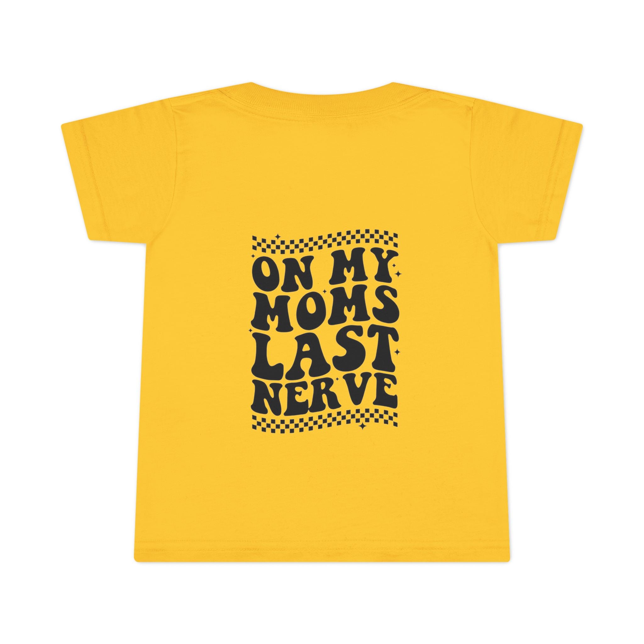 On Mom’s Last Nerve Toddler T-Shirt