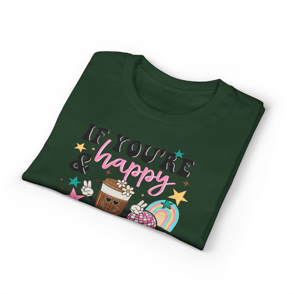 If You’re Happy it’s your Meds Gildan unisex T-Shirt