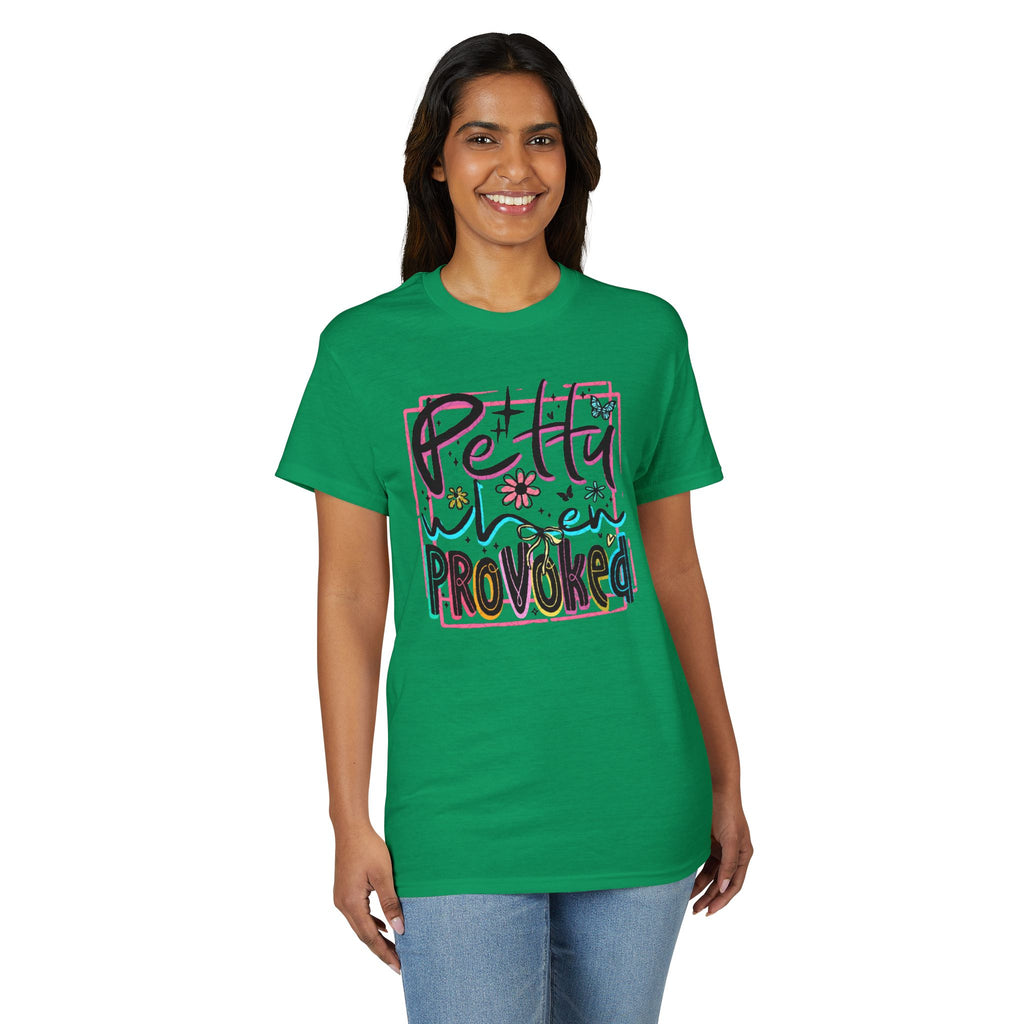 Petty When Provoked Gildan unisex T-Shirt