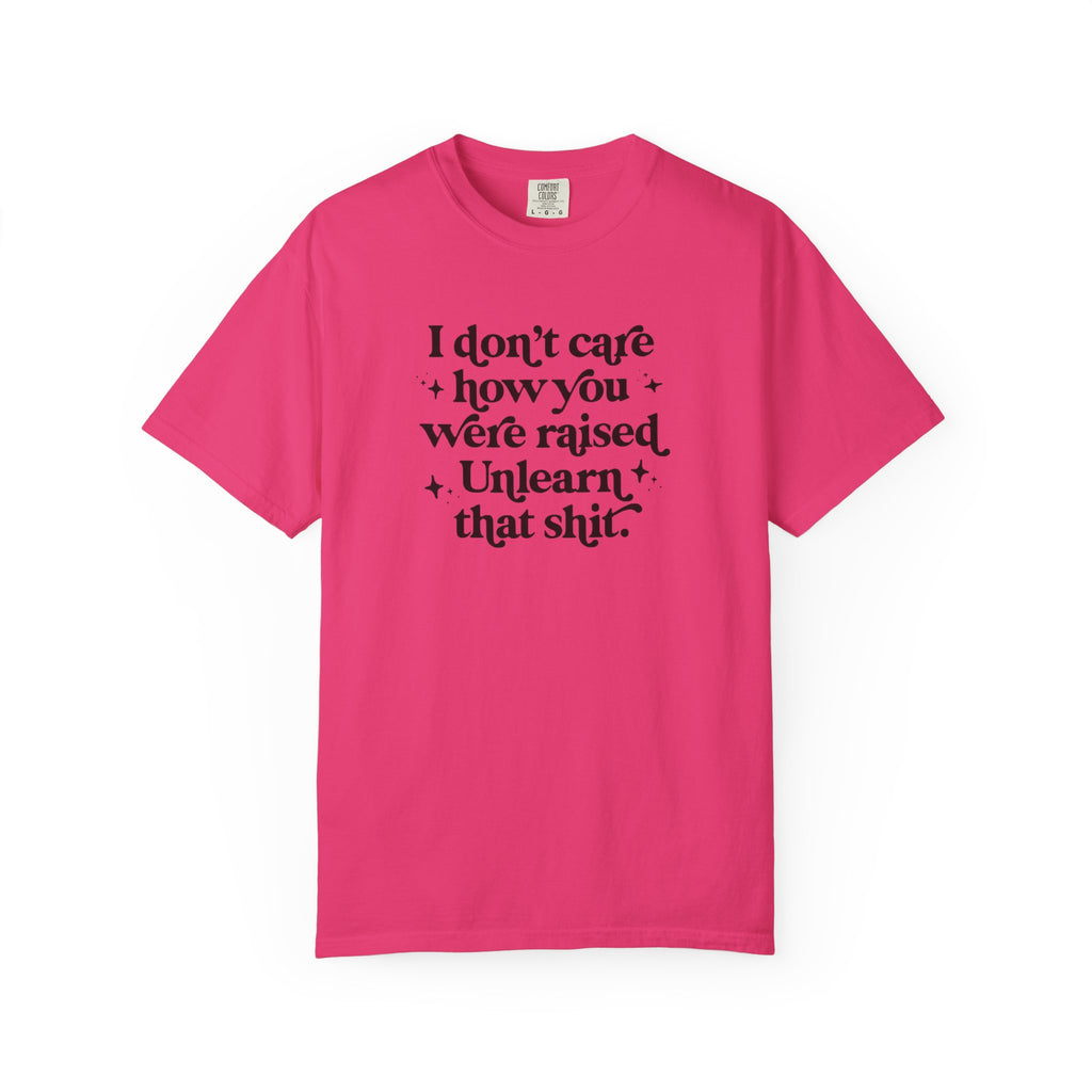 I Don’t Care/ Unlearn That Unisex T-Shirt