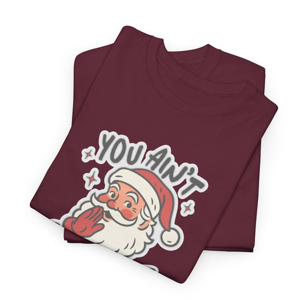 You Ain’t Gettin’ Shit Gildan T-Shirt