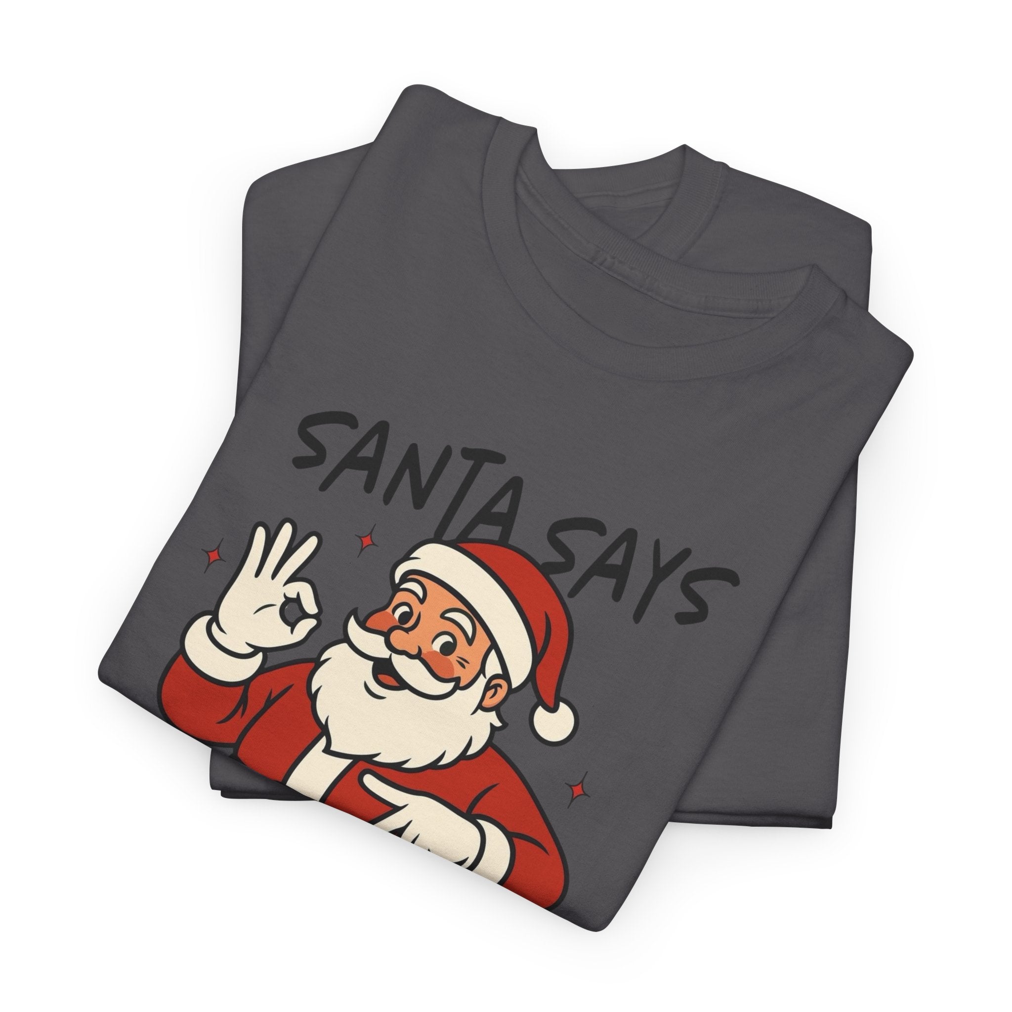 Santa Says 6 7 Gildan T-Shirt