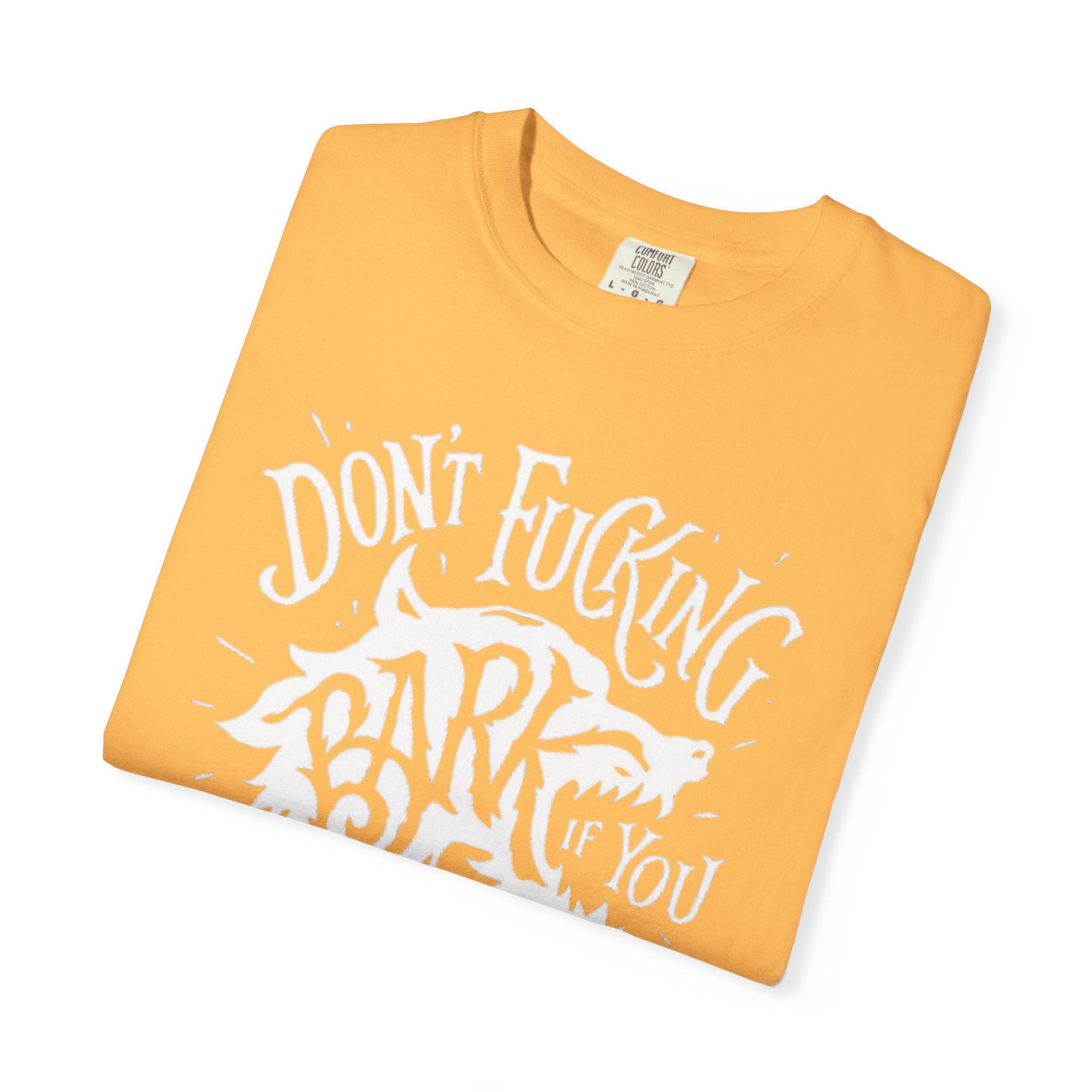 Don’t Bark if you can’t Bite Unisex T-Shirt