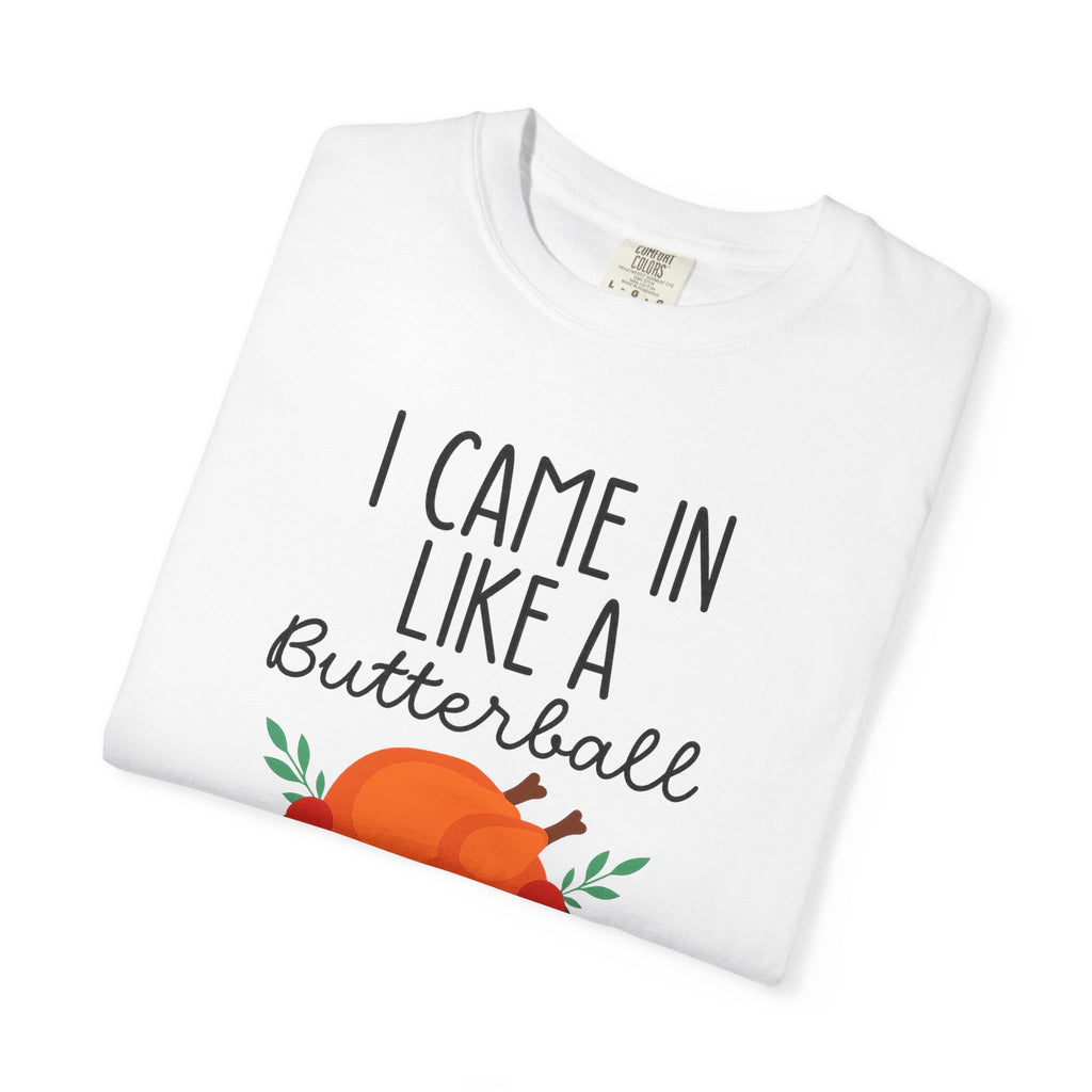 I came in like a Butterball Unisex T-Shirt