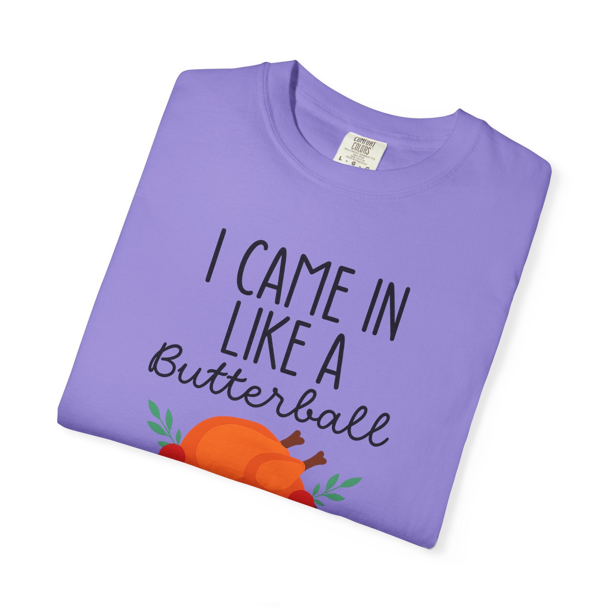 I came in like a Butterball Unisex T-Shirt