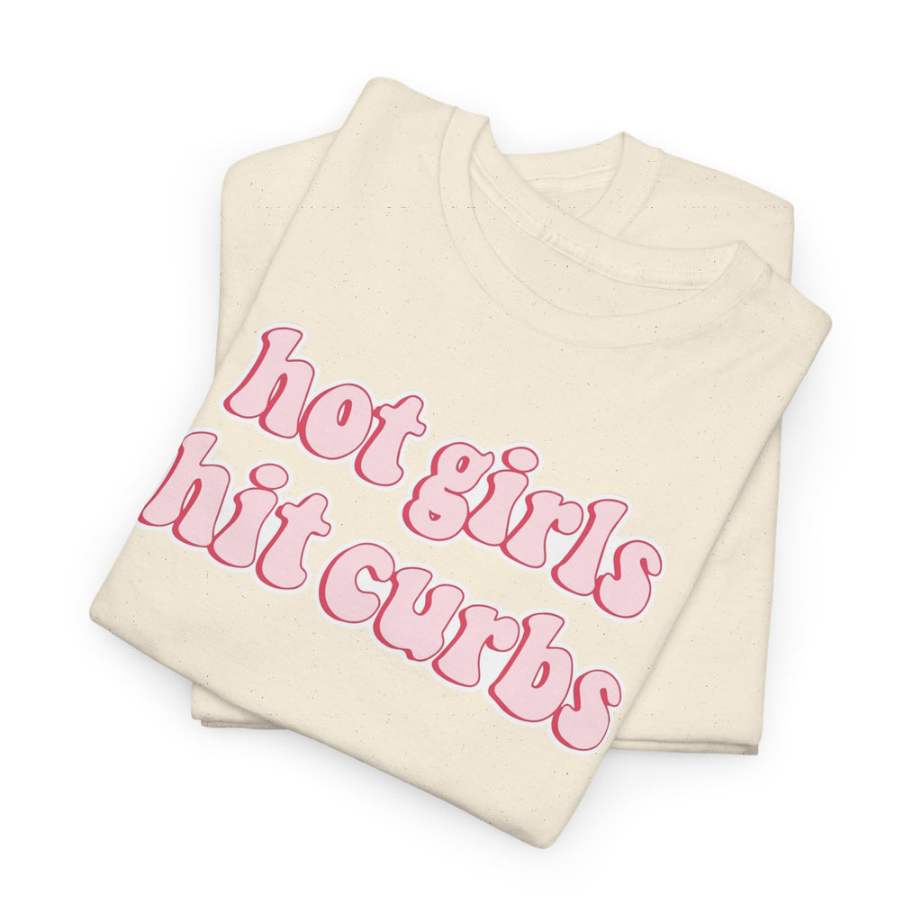 Hot Girls Hit Curbs Gildan T-Shirt
