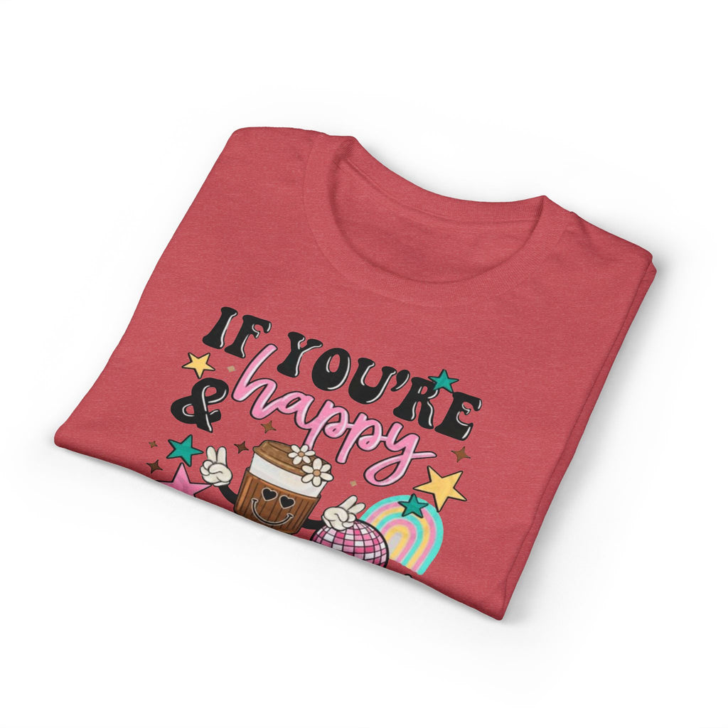 If You’re Happy it’s your Meds Gildan unisex T-Shirt