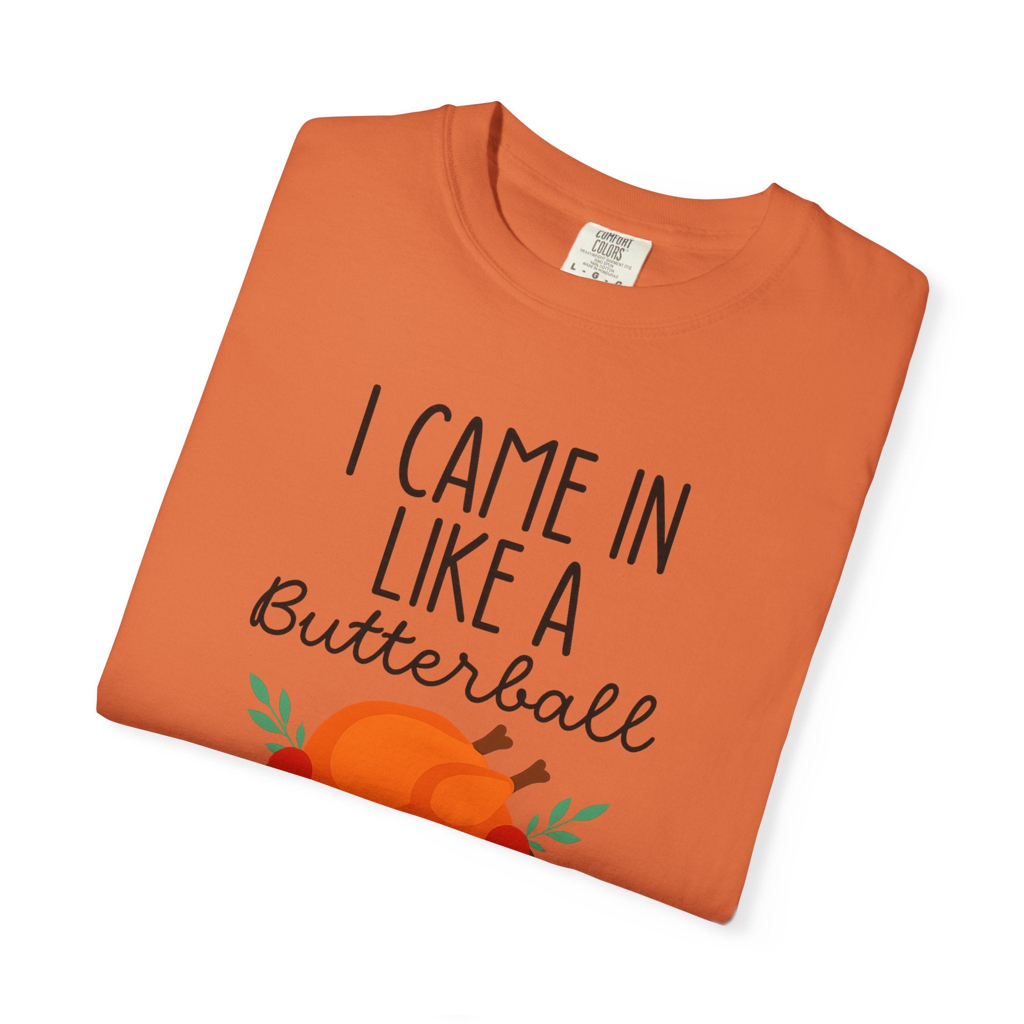 I came in like a Butterball Unisex T-Shirt