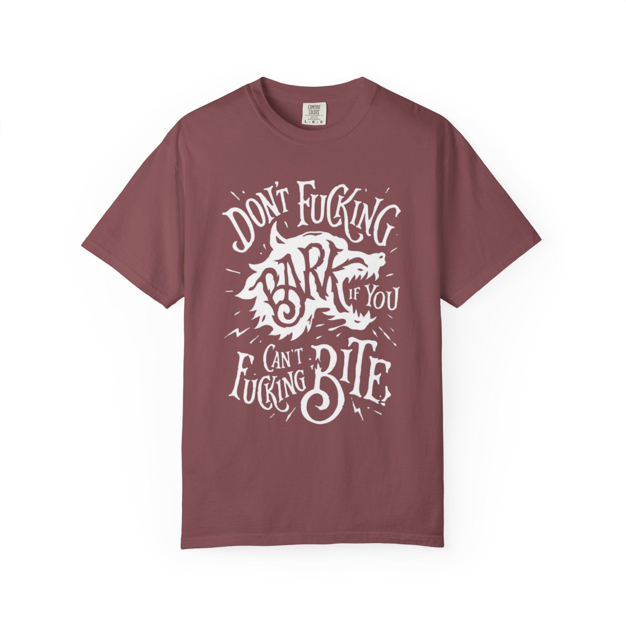 Don’t Bark if you can’t Bite Unisex T-Shirt