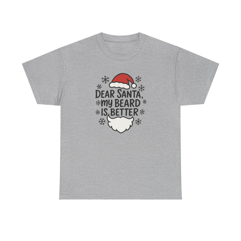 Dear Santa, My beard is Better Gildan T-Shirt