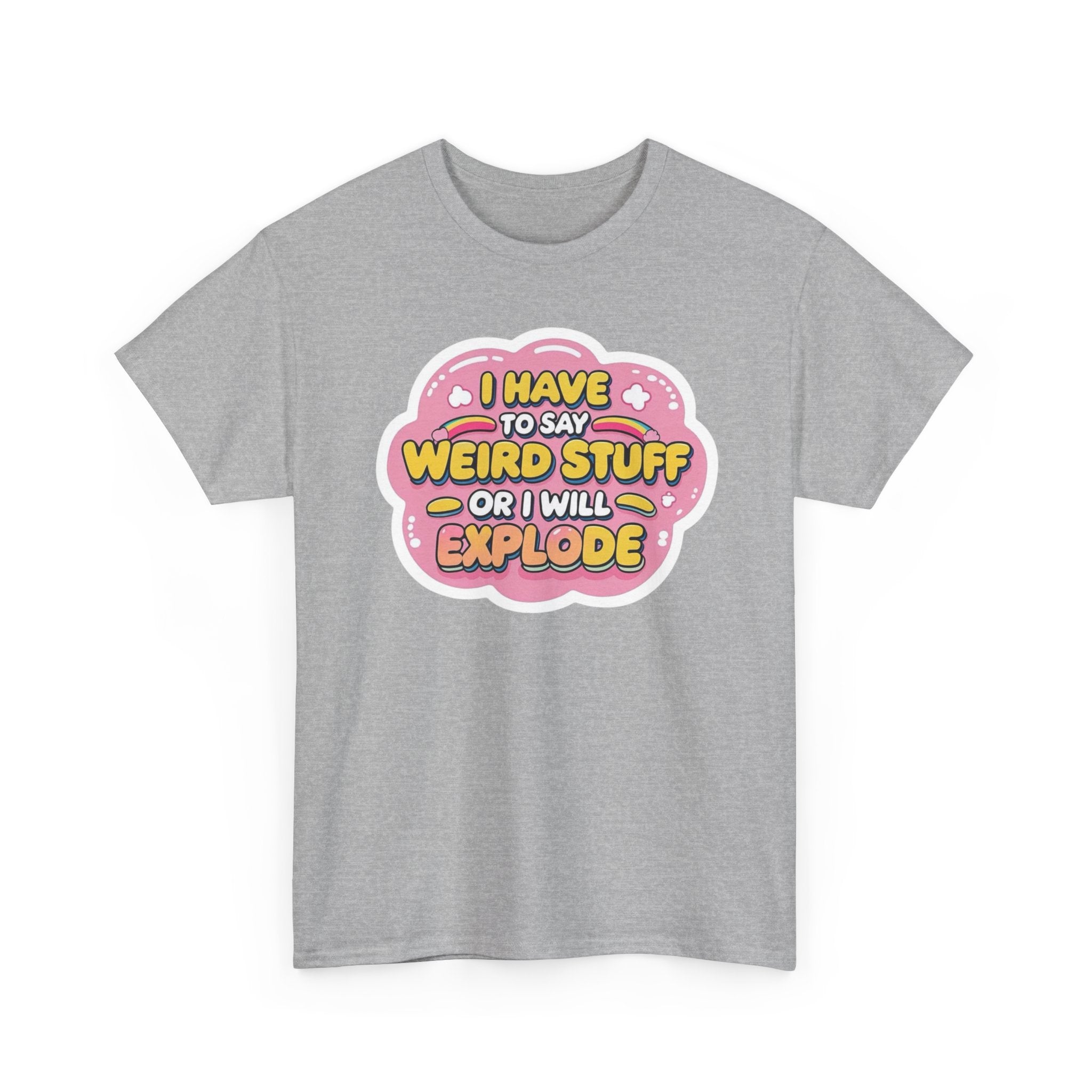 Weird or I’ll Explode Gildan T-Shirt