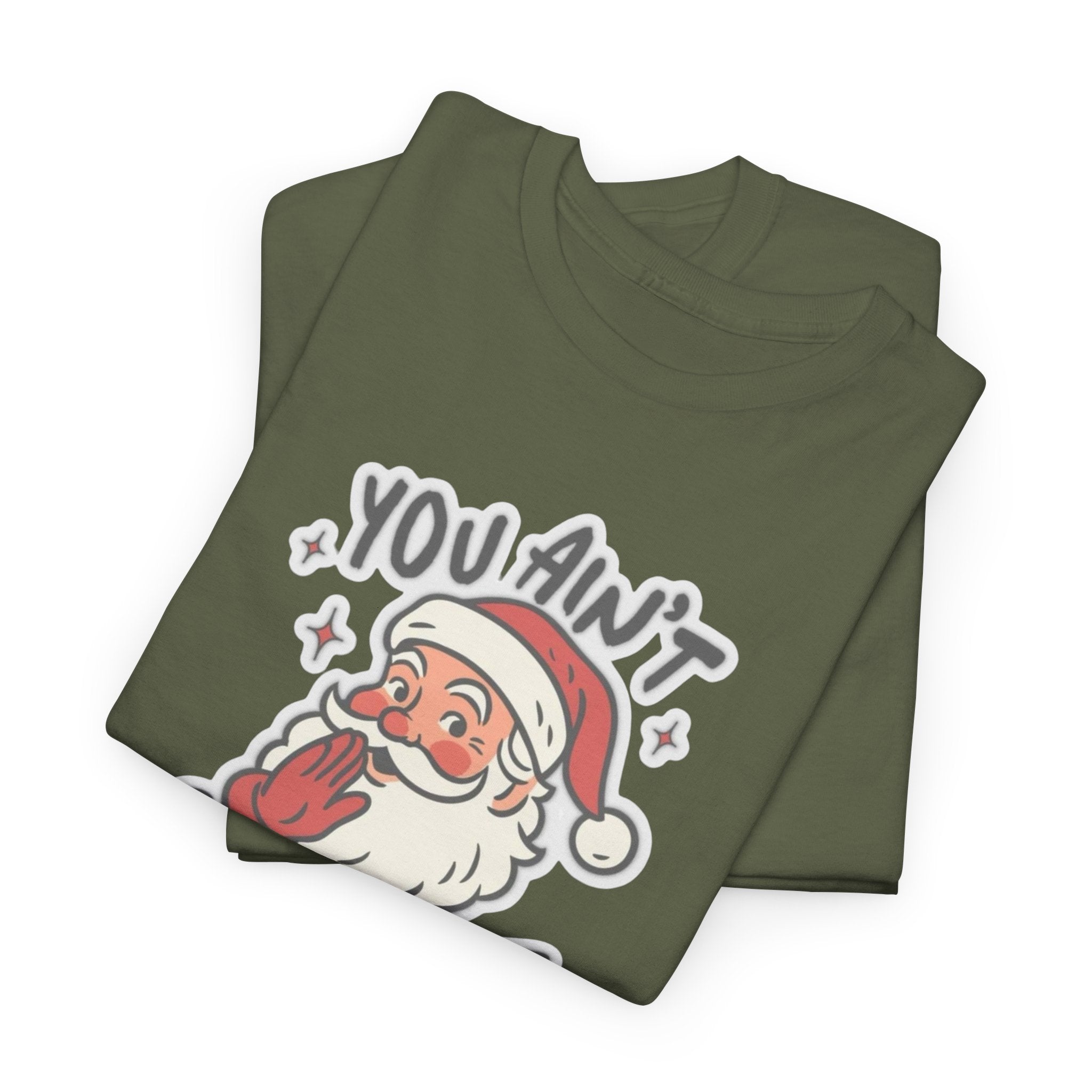 You Ain’t Gettin’ Shit Gildan T-Shirt