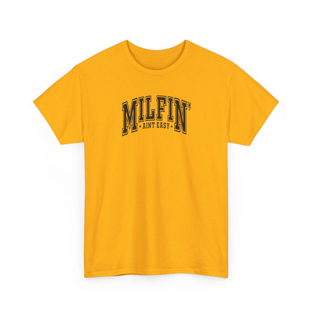 Milfin’ Ain’t Easy Gildan unisex T-Shirt