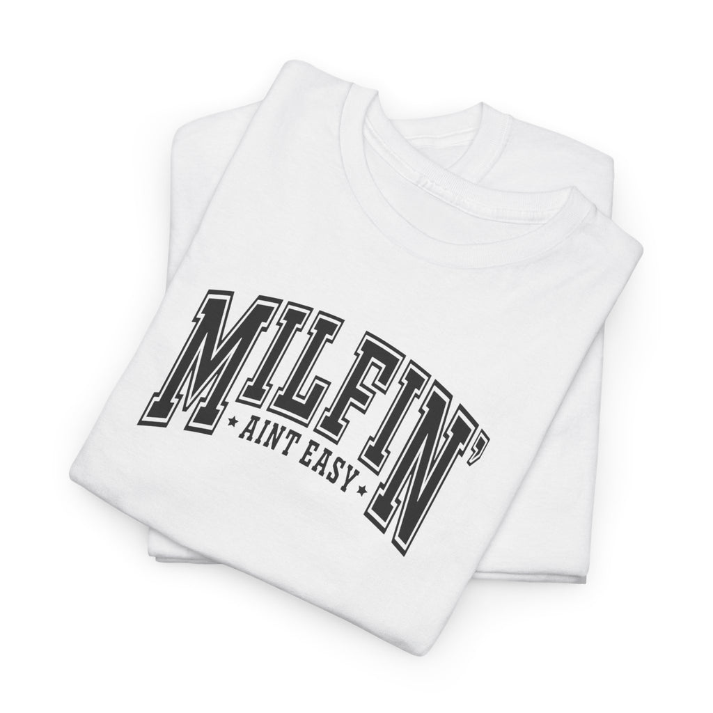 Milfin’ Ain’t Easy Gildan unisex T-Shirt
