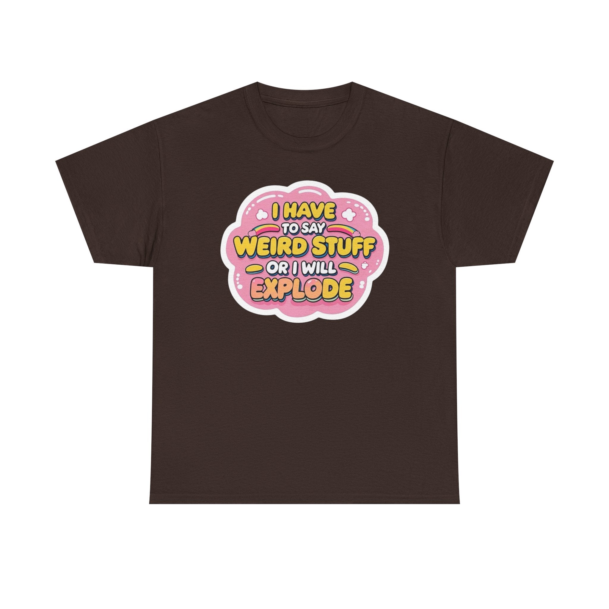 Weird or I’ll Explode Gildan T-Shirt