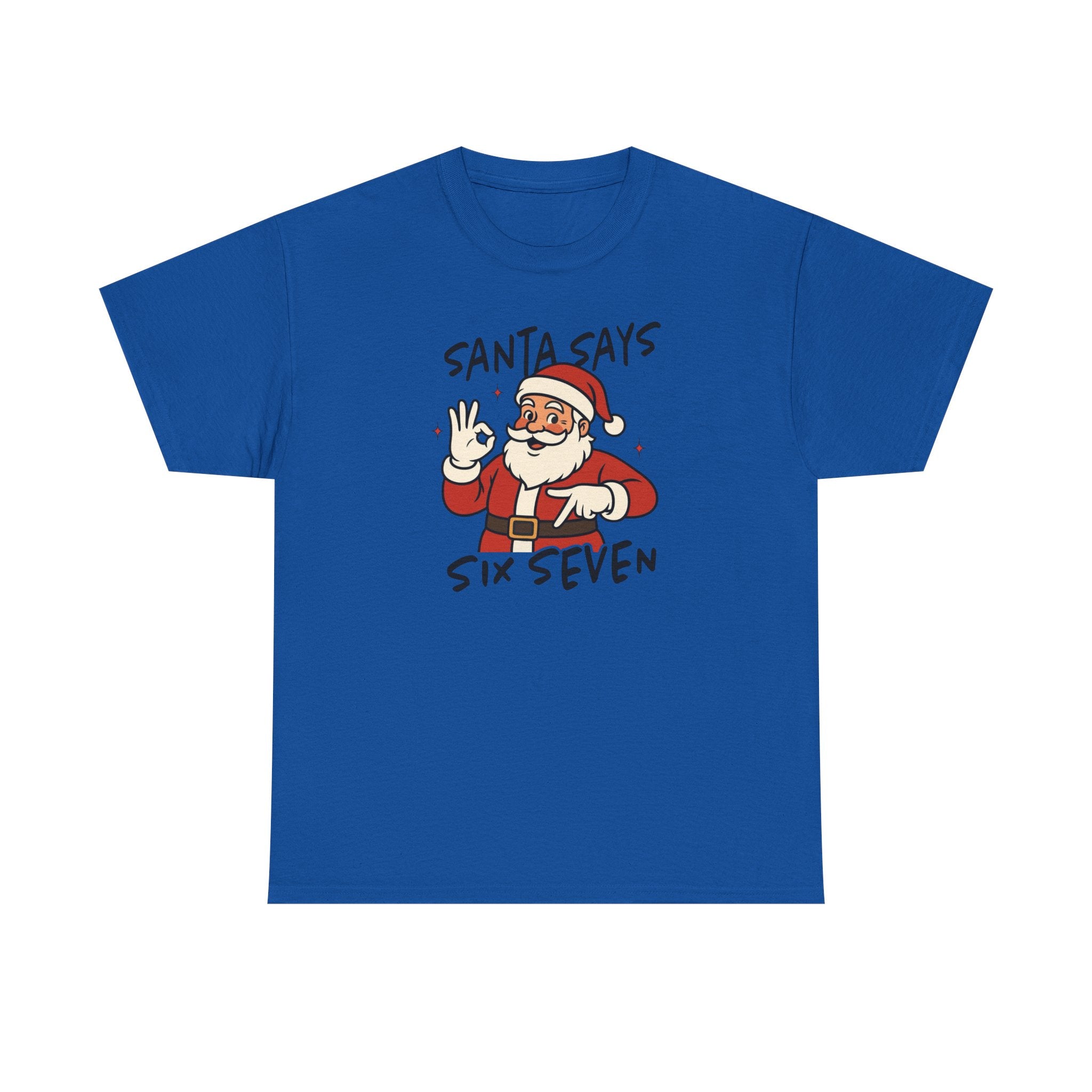 Santa Says 6 7 Gildan T-Shirt