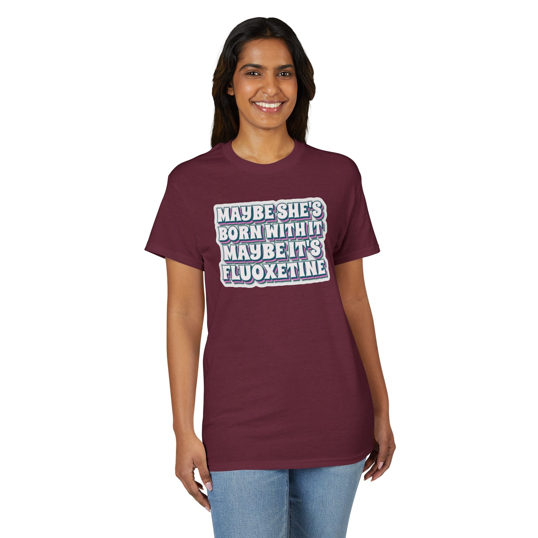 Maybe it’s Fluoxetine Gildan unisex T-Shirt